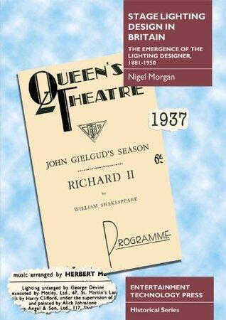 Stage Lighting Design in Britain: The Emergence of the Lighting Designer, 1881-1950