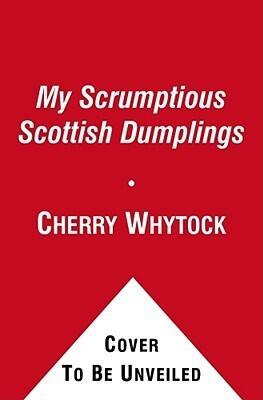 My Scrumptious Scottish Dumplings: The Life of Angelica Cookson Potts