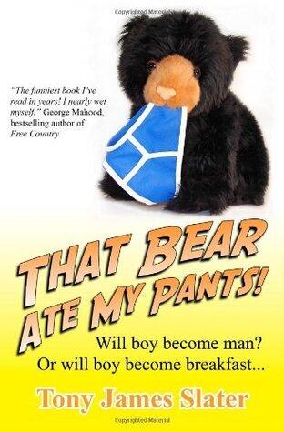 That Bear Ate My Pants! Adventures of a Real Idiot Abroad