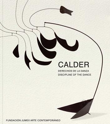 Alexander Calder: Discipline of the Dance