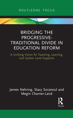Bridging the Progressive-Traditional Divide in Education Reform: A Unifying Vision for Teaching, Learning, and System Level Supports
