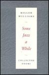 Some Jazz a While: Collected Poems