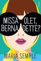 Missä olet, Bernadette?