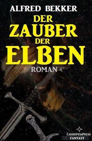 Der Zauber der Elben (Elbenkinder 3/Elben-Saga 6) (Alfred Bekker's Elbenkinder)