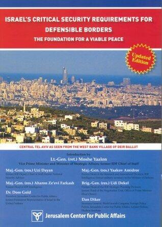 Israel's Critical Security Requirements for Defensible Borders - The Foundation for a Viable Peace