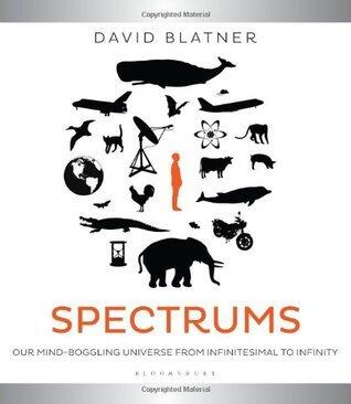 Spectrums: Our Mind-boggling Universe from Infinitesimal to Infinity