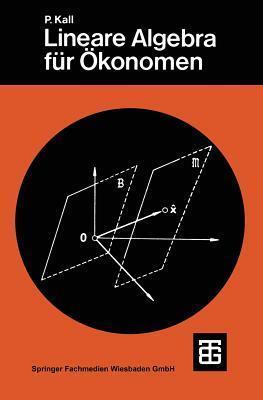 Lineare Algebra für Ökonomen (Leitfäden der angewandten Mathematik und Mechanik - Teubner Studienbücher, 54)