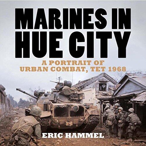 Marines in Hue City: A Portrait of Urban Combat Tet 1968: A Portrait of Urban Combat, Tet 1968