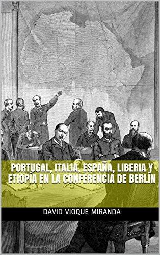 Portugal, Italia, España, Liberia y Etiopía en la Conferencia de Berlín