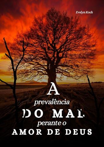 A Prevalência do Mal perante o Amor de Deus: Perspectivas Adventistas sobre o Grande Conflito