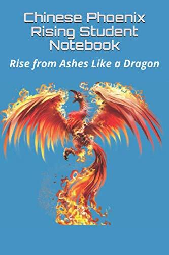 Chinese Phoenix Rising Student Notebook: Rise from Ashes Like a Dragon