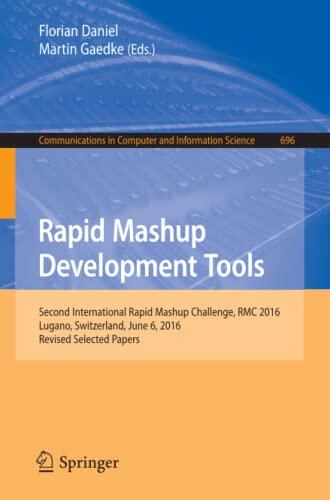 Rapid Mashup Development Tools: Second International Rapid Mashup Challenge, RMC 2016, Lugano, Switzerland, June 6, 2016, Revised Selected Papers ... in Computer and Information Science, 696)