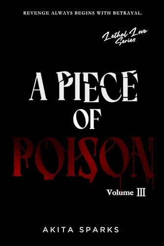 Piece of Poison : Vol 3 Lethal love series | a dark lovers to enemies romance