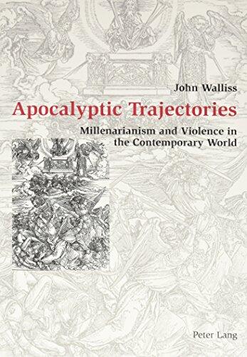 Apocalyptic Trajectories: Millenarianism and Violence in the Contemporary World