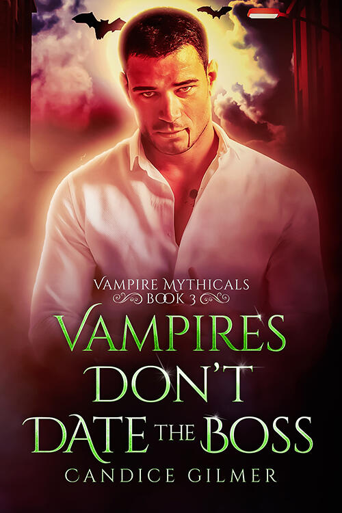 Vampires Don't Date The Boss: A Mythical Knights Vampire Romance