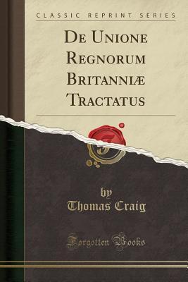 De Unione Regnorum Britanniæ Tractatus