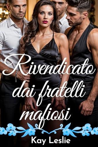 Rivendicato dai fratelli mafiosi: Una donna fortunata, una storia d'amore contemporanea all'harem al contrario (Serie Lucky Lady Harem Vol. 1)