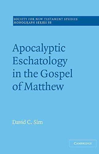 [(Apocalyptic Eschatology in the Gospel of Matthew)] [By (author) David C. Sim] published on