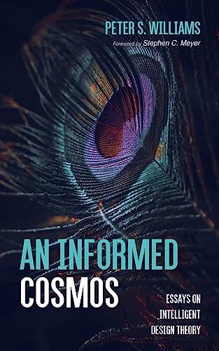 An Informed Cosmos: Essays on Intelligent Design Theory