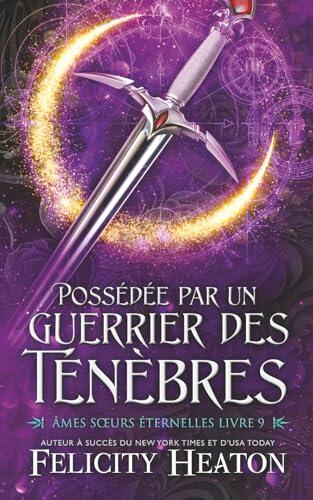 Possédée par un Guerrier des Ténèbres (Âmes Sœurs Éternelles)