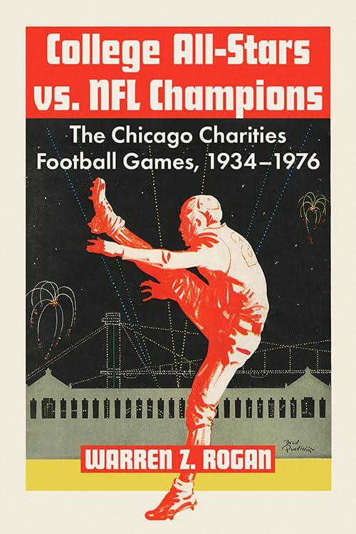 College All-Stars vs. NFL Champions: The Chicago Charities Football Games, 1934-1976