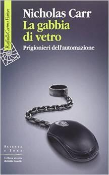 La gabbia di vetro: Prigionieri dell'automazione