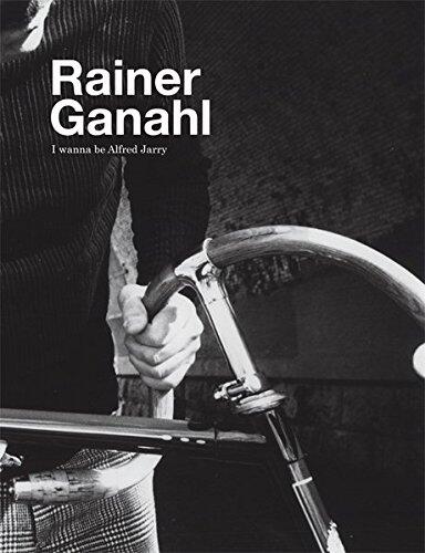 Rainer Ganahl: I Wanna Be Alfred Jarry