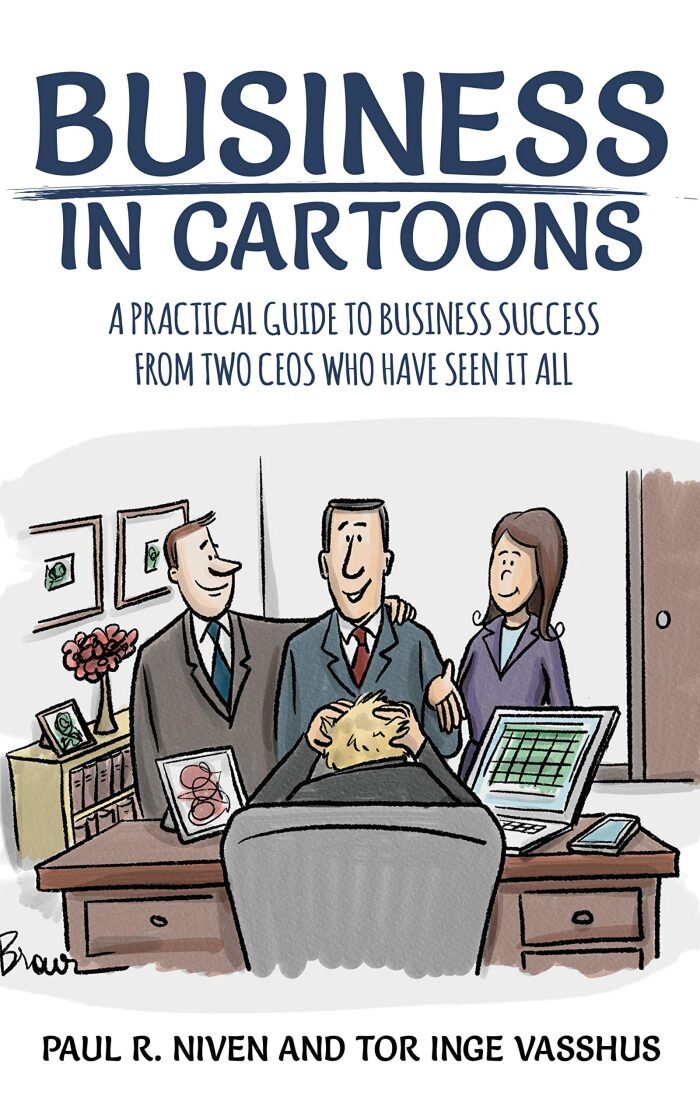 Business in Cartoons: A Practical Guide to Business Success from Two CEOs Who Have Seen It All