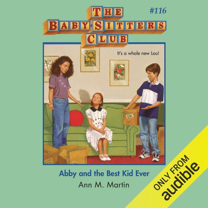 Abby and the Best Kid Ever: The Baby-Sitters Club, Book 116