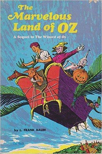 The Marvelous Land of Oz: A Sequel to The Wizard of Oz