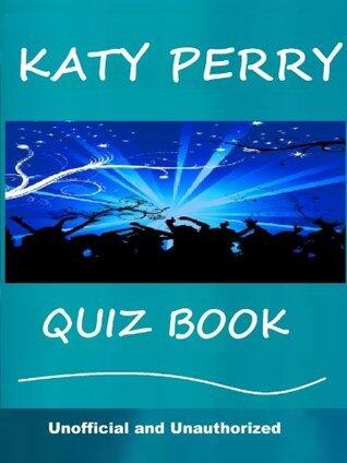 The Katy Perry Quiz Book - How Well Do You Know Her?
