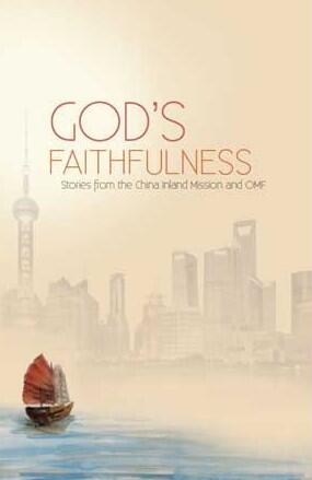 God's Faithfulness: Stories from the China Inland Mission and OMF International