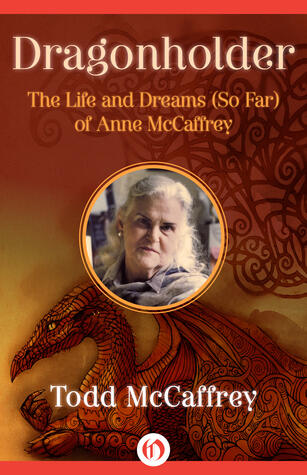 Dragonholder: The Life and Dreams of Anne McCaffrey