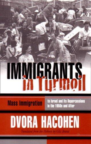 Immigrants in Turmoil: Mass Immigration to Israel and Its Repercussions in the 1950s and After