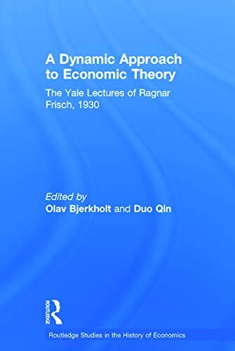 A Dynamic Approach to Economic Theory: The Yale Lectures of Ragnar Frisch, 1930