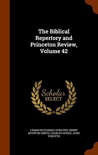 The Biblical Repertory and Princeton Review, Volume 42