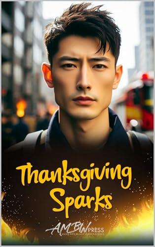 Thanksgiving Sparks: AMBW | Firefighter | Small Town Romance | Clean | Sweet