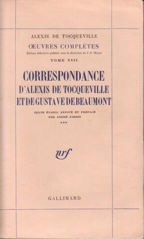 Correspondance d'Alexis de Tocqueville et de Gustave de Beaumont (Vol. 3)