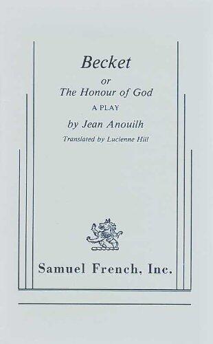 Becket, or The Honour of God: A Play in Four Acts