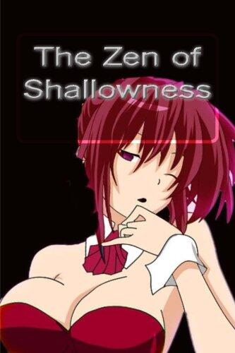 The Zen of Shallowness