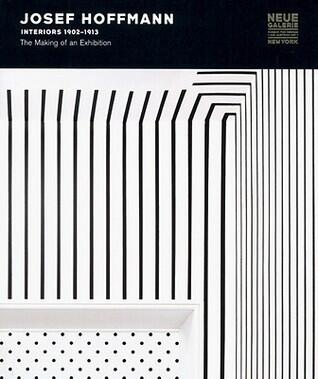 Josef Hoffmann: Interiors 1902-1913: The Making of an Exhibition