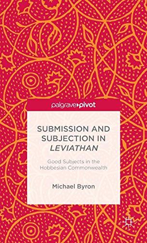 Submission and Subjection in Leviathan: Good Subjects in the Hobbesian Commonwealth