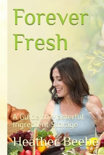 Forever Fresh: A Guide to Masterful Ingredient Storage