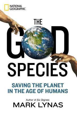 God Species, The: Saving the Planet in the Age of Humans