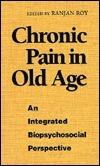 Chronic Pain in Old Age: An Integrated Biopsychosocial Perspective