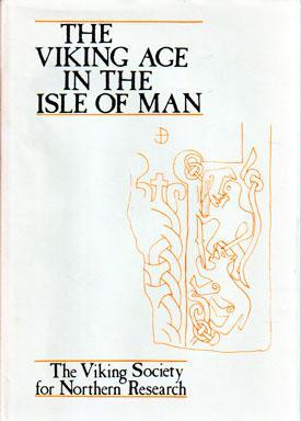 The Viking Age in the Isle of Man: Select Papers from the Ninth Viking Congress, Isle of Man, 4-14 July 1981