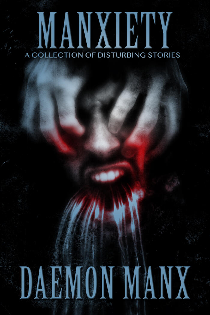 Manx-iety: A Collection of Disturbing Stories