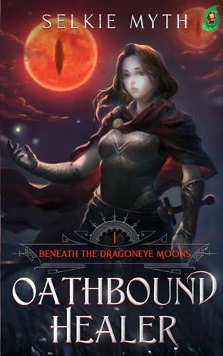 Beneath the Dragoneye Moons: Oathbound Healer