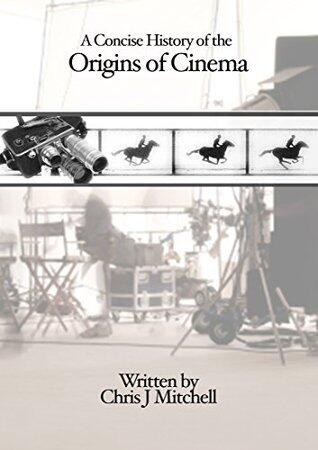 A Concise History of the origins of Cinema