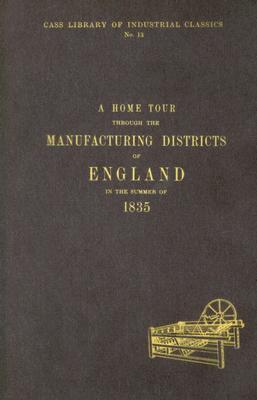 Home Tour Through the Manufacturing Districts of England in the Summer of 1835